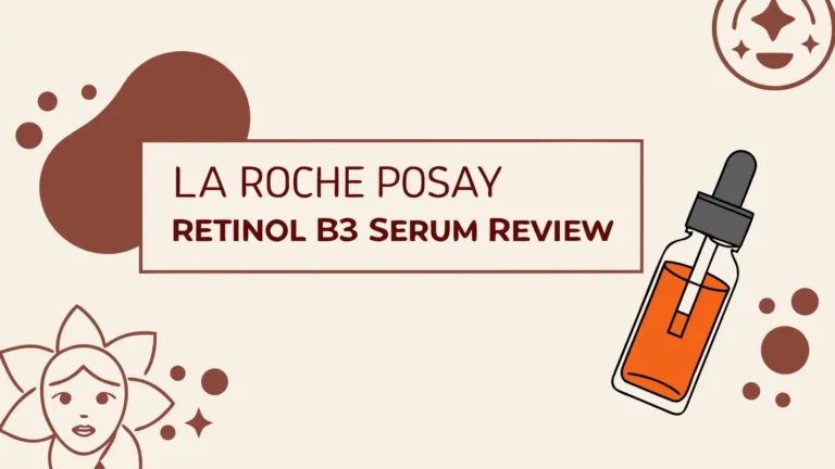 La Roche Posay Retinol B3 Serum Review: Should You Try This?